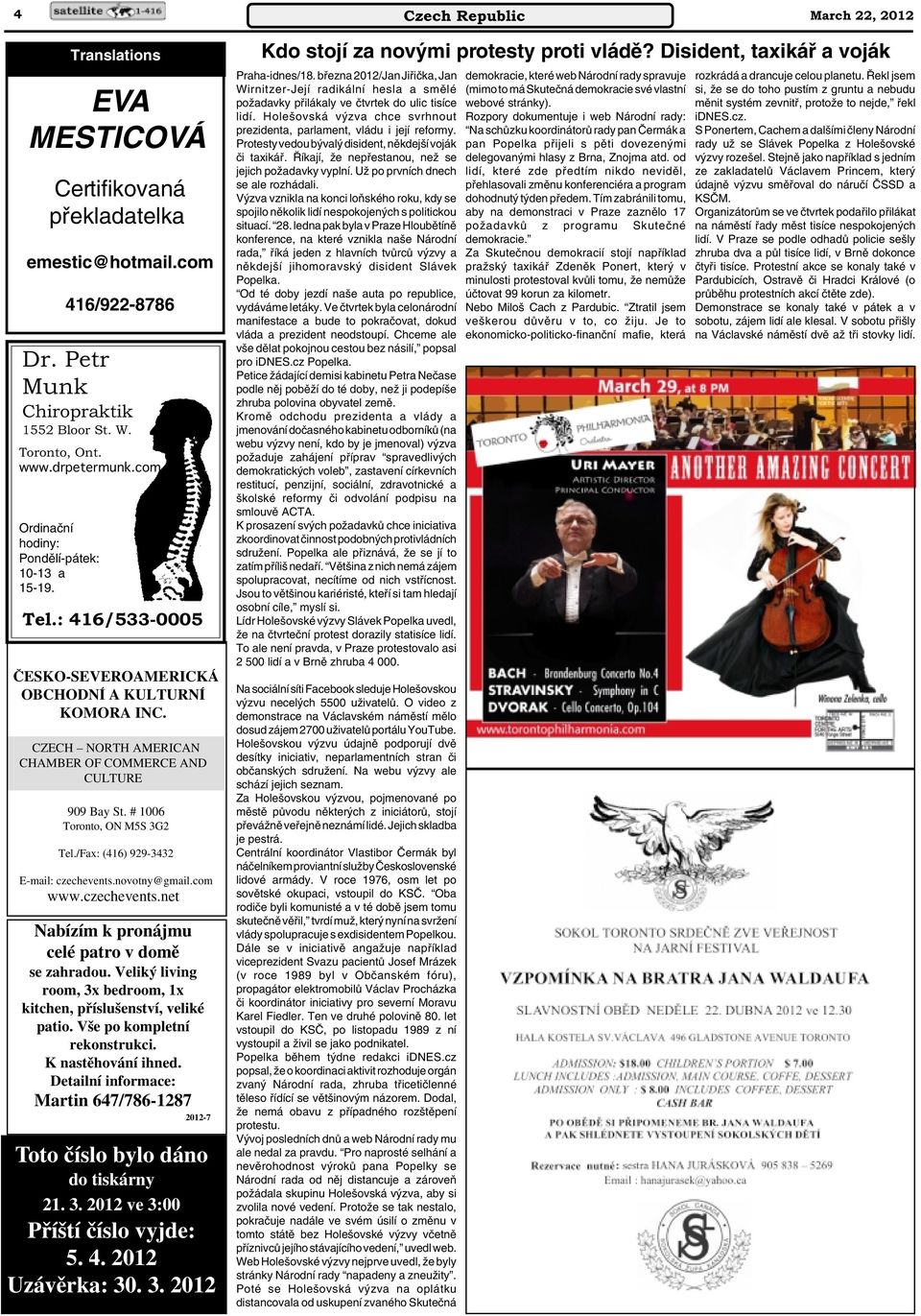 # 1006 Toronto, ON M5S 3G2 Tel./Fax: (416) 929-3432 E-mail: czechevents.novotny@gmail.com www.czechevents.net Nabízím k pronájmu celé patro v domû se zahradou.