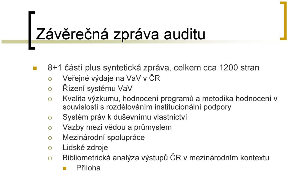 rozdělováním institucionální podpory Systém práv k duševnímu vlastnictví Vazby mezi vědou a