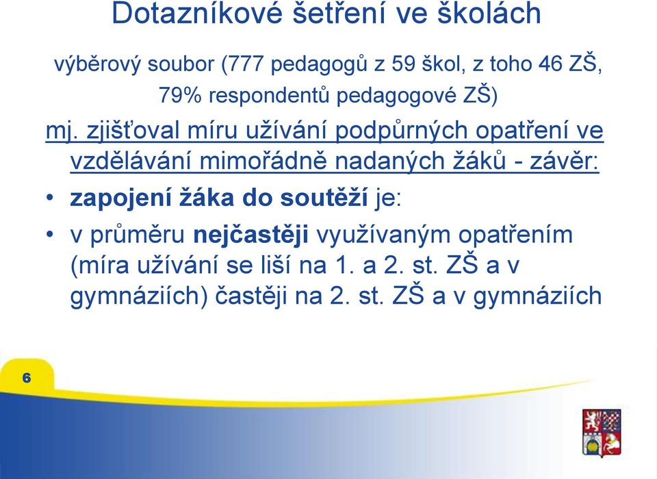 zjišťoval míru užívání podpůrných opatření ve vzdělávání mimořádně nadaných žáků - závěr: