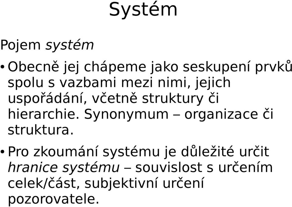 Synonymum organizace či struktura.