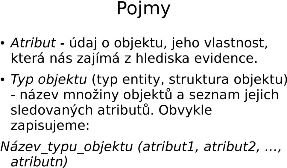 Typ objektu (typ entity, struktura objektu) - název množiny