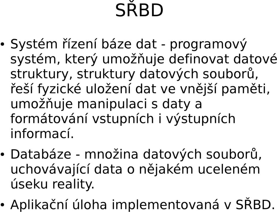 s daty a formátování vstupních i výstupních informací.