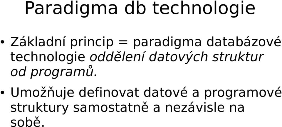 datových struktur od programů.