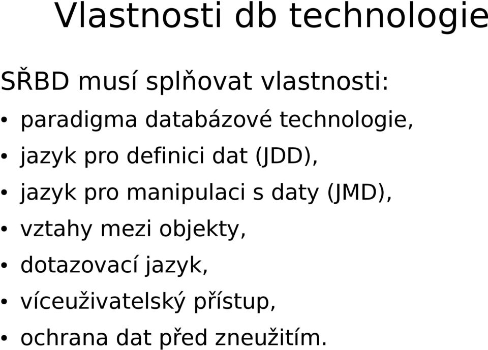 (JDD), jazyk pro manipulaci s daty (JMD), vztahy mezi