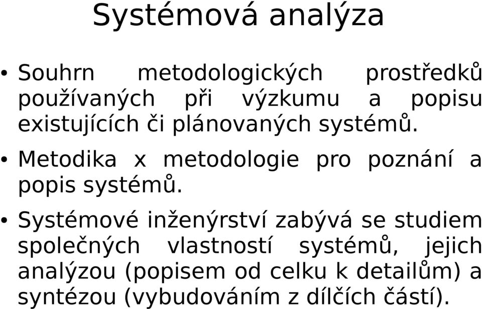 Metodika x metodologie pro poznání a popis systémů.