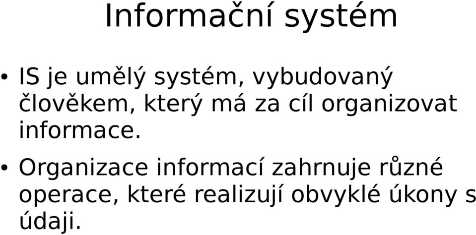 organizovat informace.