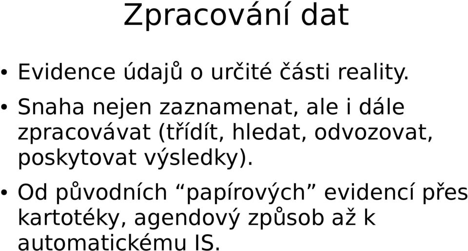 hledat, odvozovat, poskytovat výsledky).