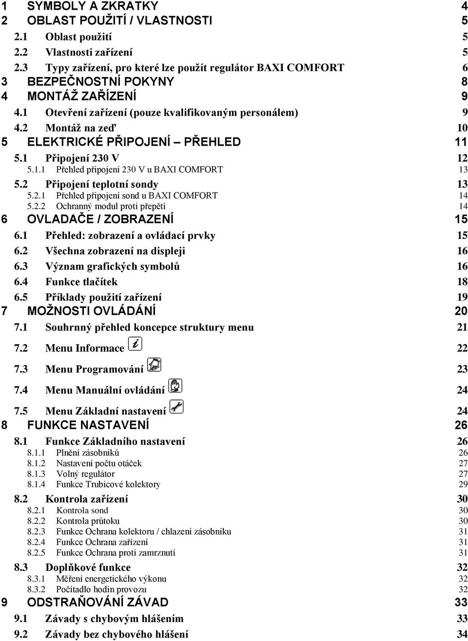 2 Připojení teplotní sondy 13 5.2.1 Přehled připojení sond u 14 5.2.2 Ochranný modul proti přepětí 14 6 OVLADAČE / ZOBRAZENÍ 15 6.1 Přehled: zobrazení a ovládací prvky 15 6.