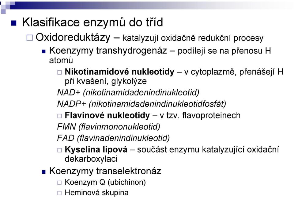 (nikotinamidadenindinukleotidfosfát) Flavinové nukleotidy v tzv.