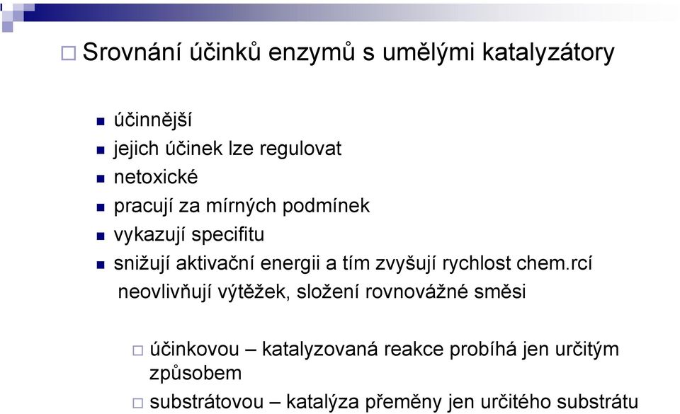 zvyšují rychlost chem.