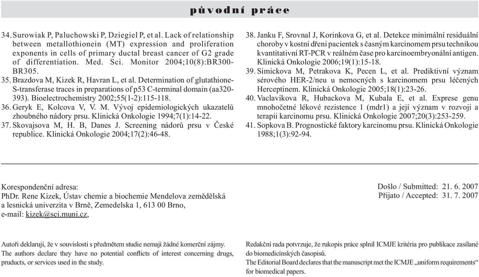 Monitor 2004;10(8):BR300- BR305. 35. Brazdova M, Kizek R, Havran L, et al. Determination of glutathione- S-transferase traces in preparations of p53 C-terminal domain (aa320-393).