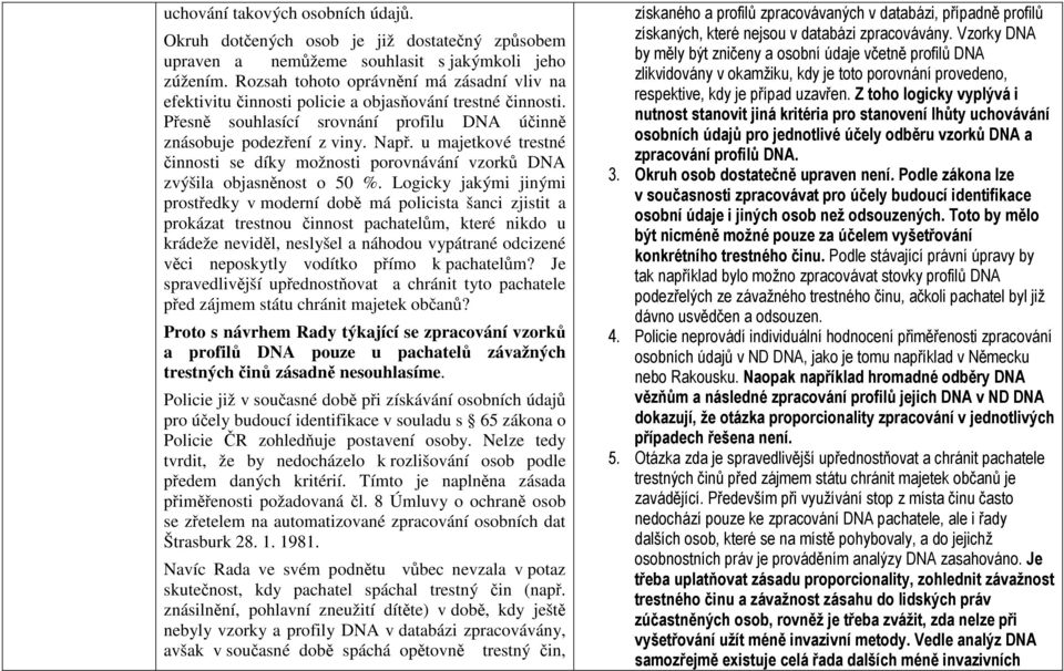 u majetkové trestné činnosti se díky možnosti porovnávání vzorků DNA zvýšila objasněnost o 50 %.