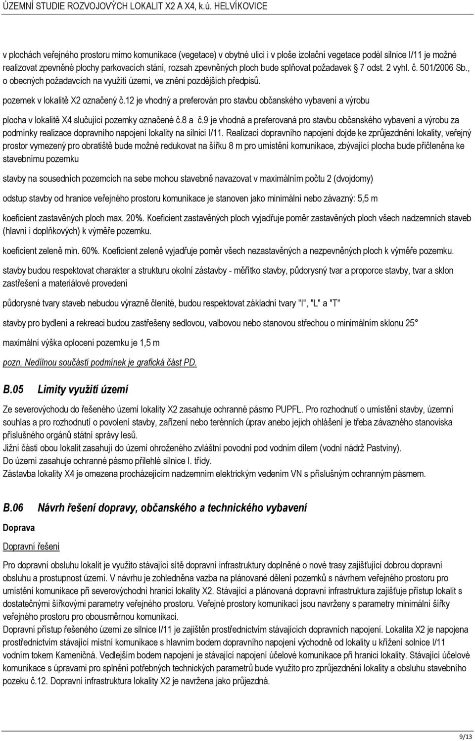 12 je vhodný a preferován pro stavbu občanského vybavení a výrobu plocha v lokalitě X4 slučující pozemky označené č.8 a č.