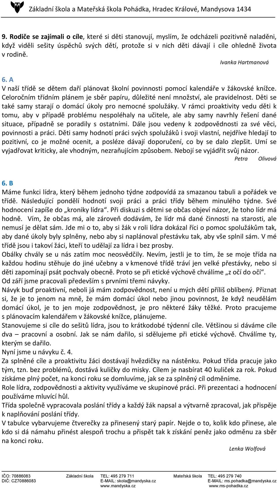 Děti se také samy starají o domácí úkoly pro nemocné spolužáky.