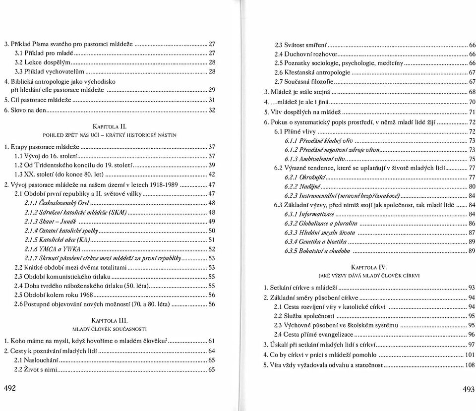 POHLED ZPĚT NÁS Učf - KRÁTKÝ HISTORICKÝ NÁSTIN 1. Etapy pastorace mládeže 37 1.1 Vývoj do 16. století.. 37 1.2 Od Tridentského koncilu do 19. století.. 39 1.3 XX. století (do konce 80. let). 42 2.