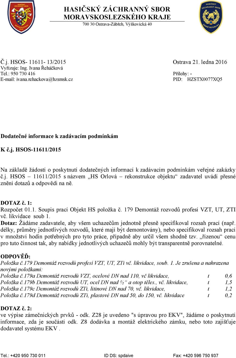 HSOS-11611/2015 Na základě žádostí o poskytnutí dodatečných informací k zadávacím podmínkám veřejn