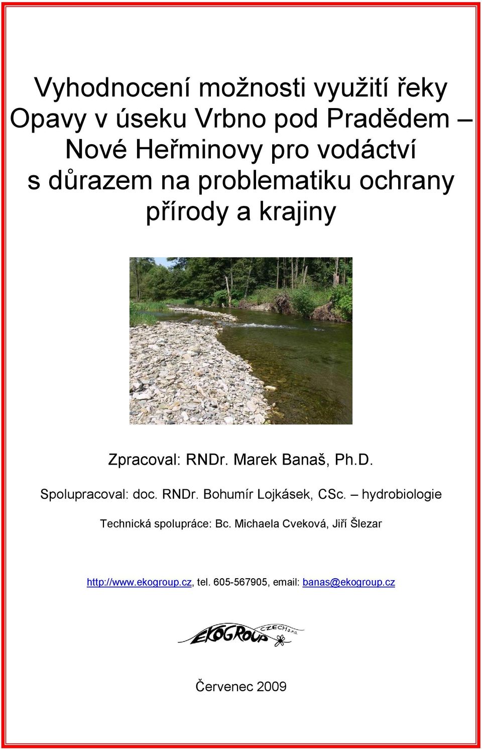 RNDr. Bohumír Lojkásek, CSc. hydrobiologie Technická spolupráce: Bc.