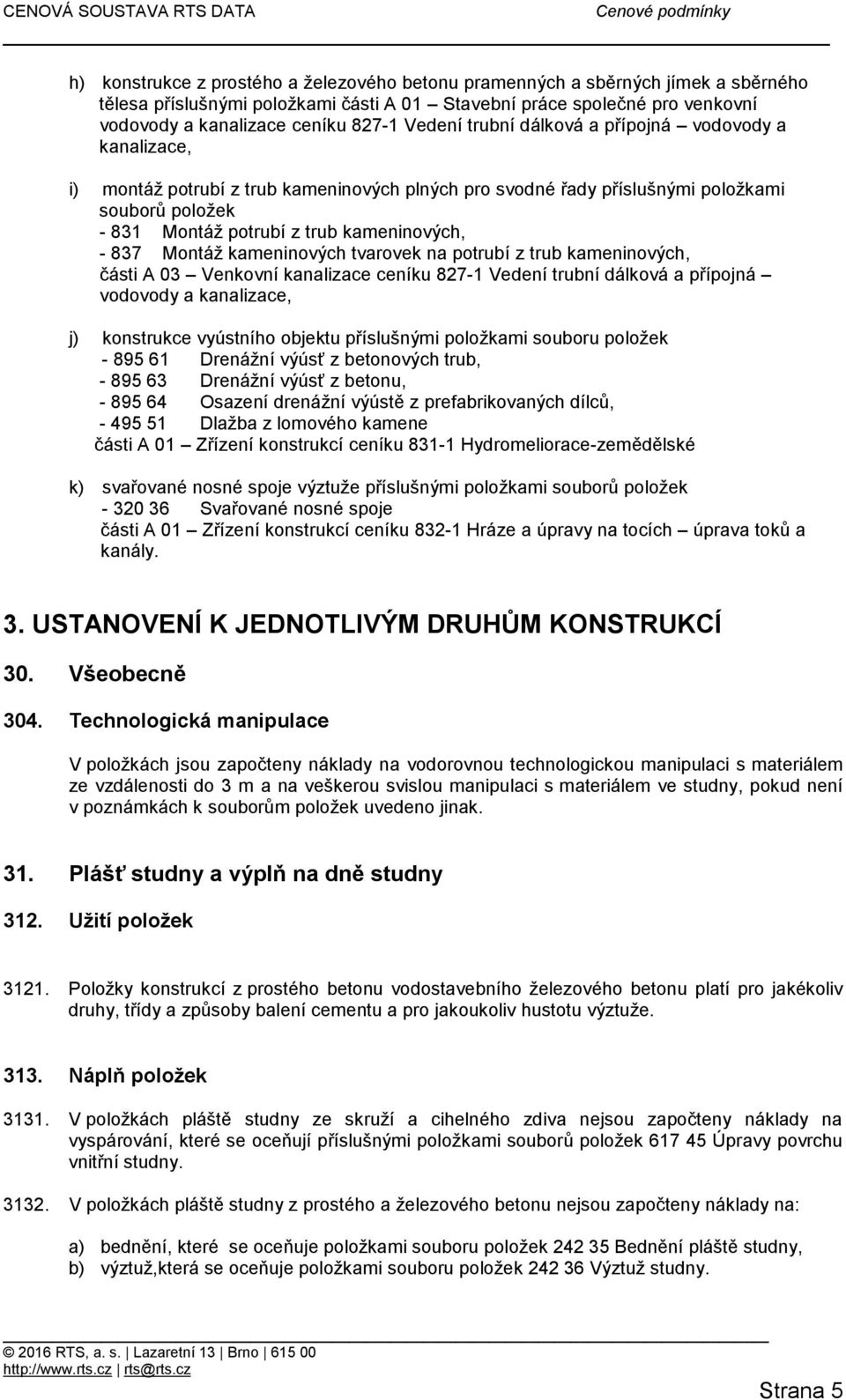 837 Montáž kameninových tvarovek na potrubí z trub kameninových, části A 03 Venkovní kanalizace ceníku 827-1 Vedení trubní dálková a přípojná vodovody a kanalizace, j) konstrukce vyústního objektu