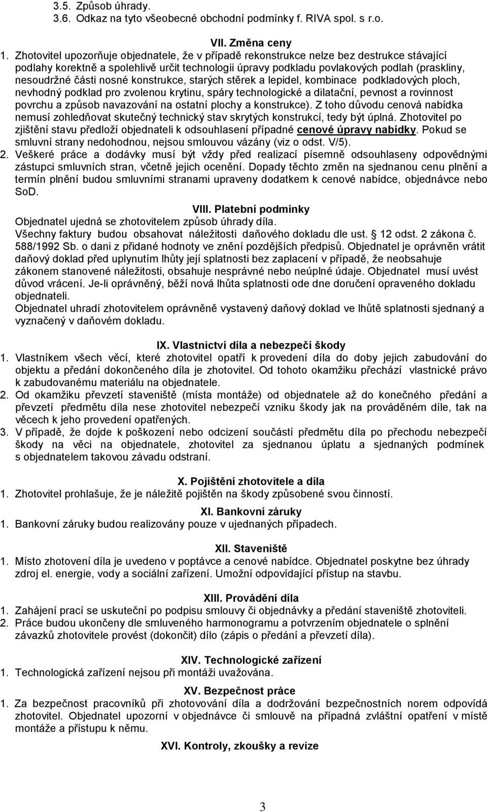 části nosné konstrukce, starých stěrek a lepidel, kombinace podkladových ploch, nevhodný podklad pro zvolenou krytinu, spáry technologické a dilatační, pevnost a rovinnost povrchu a způsob navazování