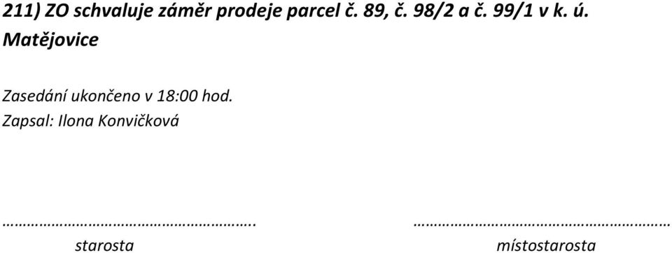 Matějovice Zasedání ukončeno v 18:00 hod.