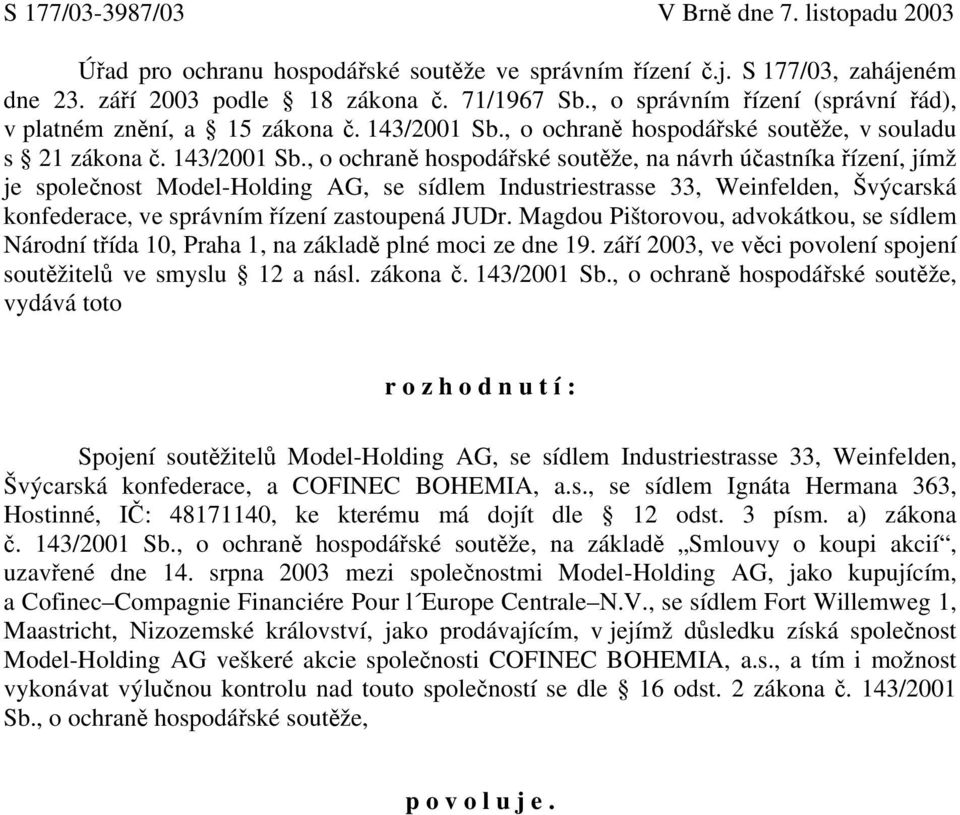 , o ochraně hospodářské soutěže, v souladu s 21 zákona č. 143/2001 Sb.