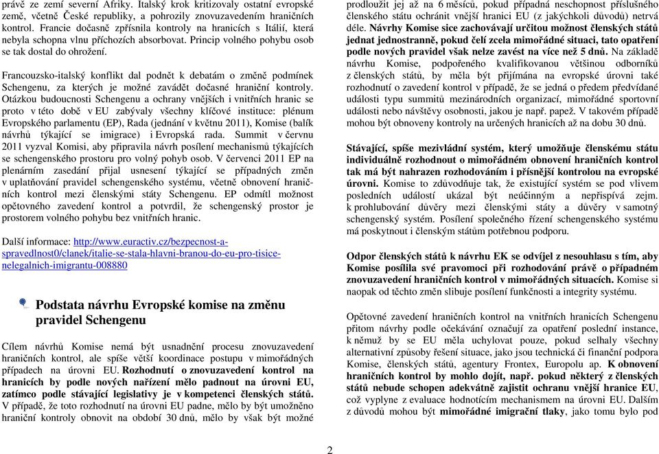 Francouzsko-italský konflikt dal podnět k debatám o změně podmínek Schengenu, za kterých je možné zavádět dočasné hraniční kontroly.