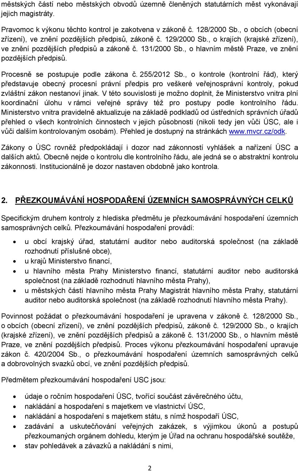 , o hlavním městě Praze, ve znění pozdějších předpisů. Procesně se postupuje podle zákona č. 255/2012 Sb.