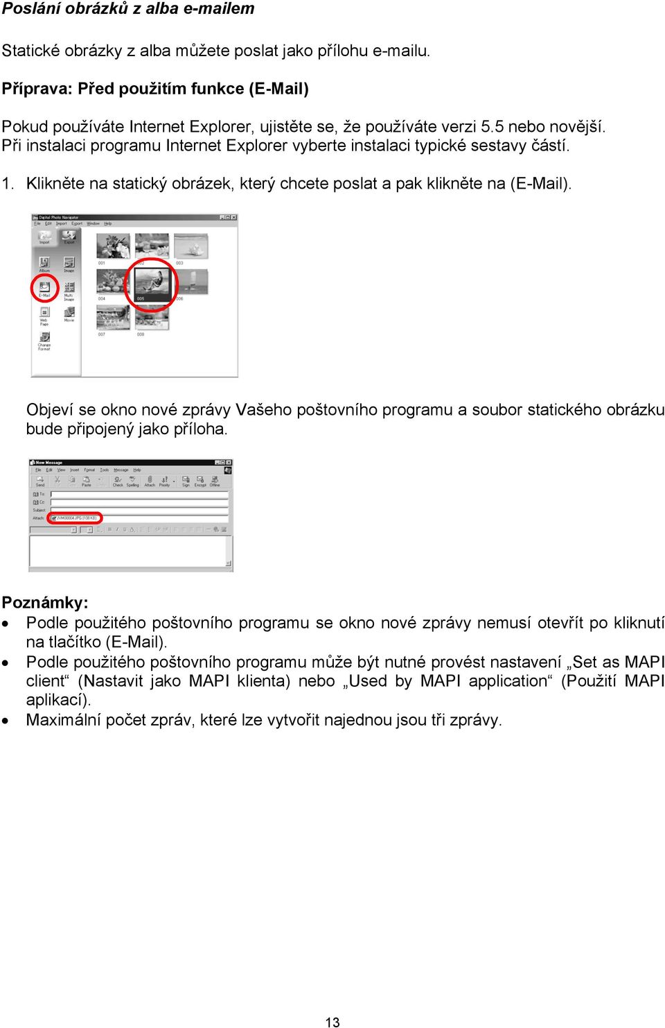 Při instalaci programu Internet Explorer vyberte instalaci typické sestavy částí. 1. Klikněte na statický obrázek, který chcete poslat a pak klikněte na (E-Mail).