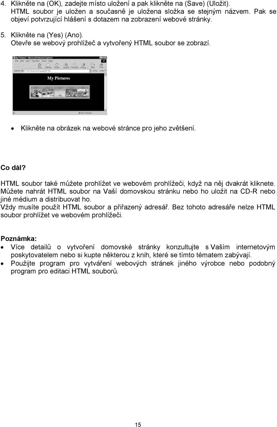 Klikněte na obrázek na webové stránce pro jeho zvětšení. Co dál? HTML soubor také můžete prohlížet ve webovém prohlížeči, když na něj dvakrát kliknete.