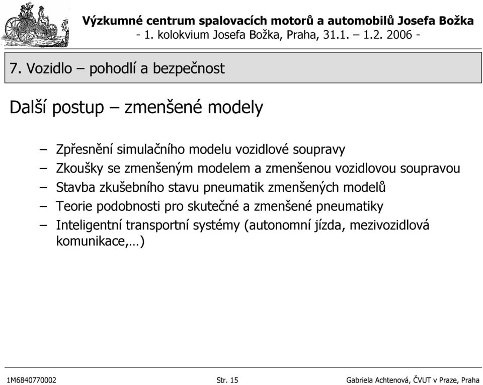 modelů Teorie podobnosti pro skutečné a zmenšené pneumatiky Inteligentní transportní systémy