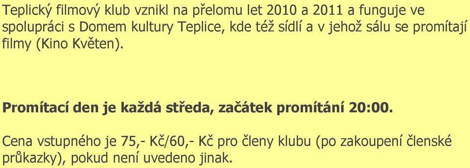 Květen). Promítací den je každá středa, začátek promítání 20:00.