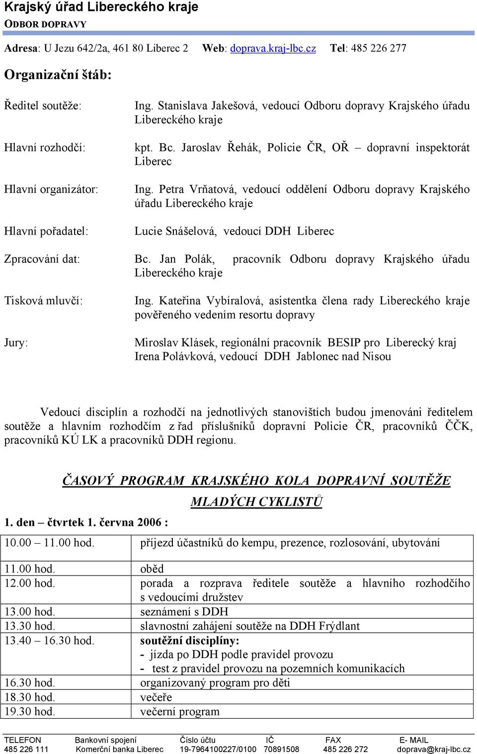 Petr a Vrňatová, vedoucí oddělení Odboru dopravy Krajského úřadu Libereckého kraje Lucie Snášelová, vedoucí DDH Liberec Bc.