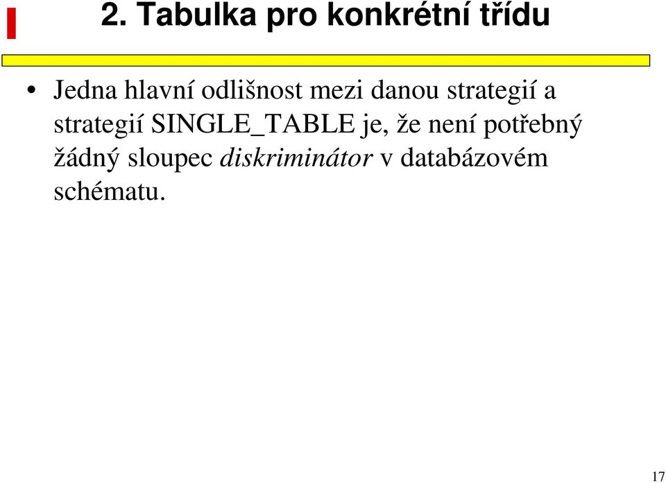 SINGLE_TABLE je, že není potřebný žádný
