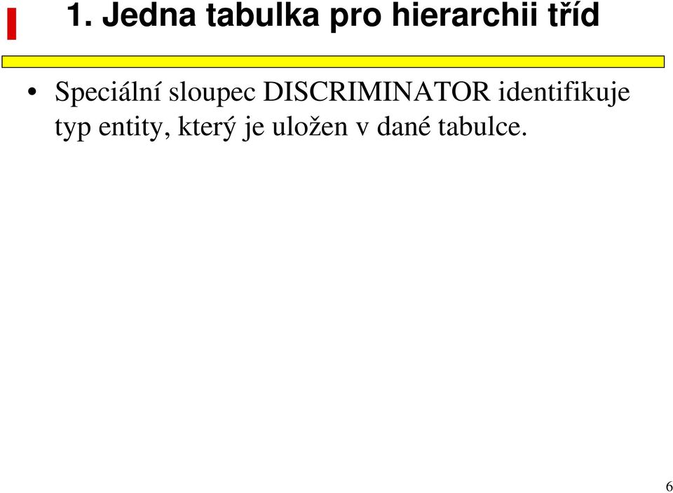 DISCRIMINATOR identifikuje typ