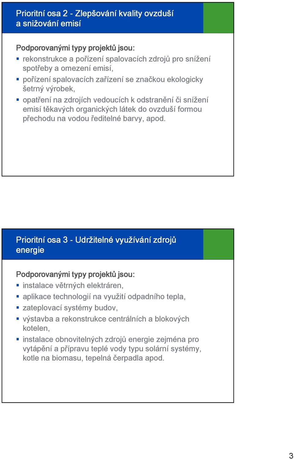 Prioritní osa 3 - Udržitelné využívání zdrojů energie instalace větrných elektráren, aplikace technologií na využití odpadního tepla, zateplovací systémy budov, výstavba a