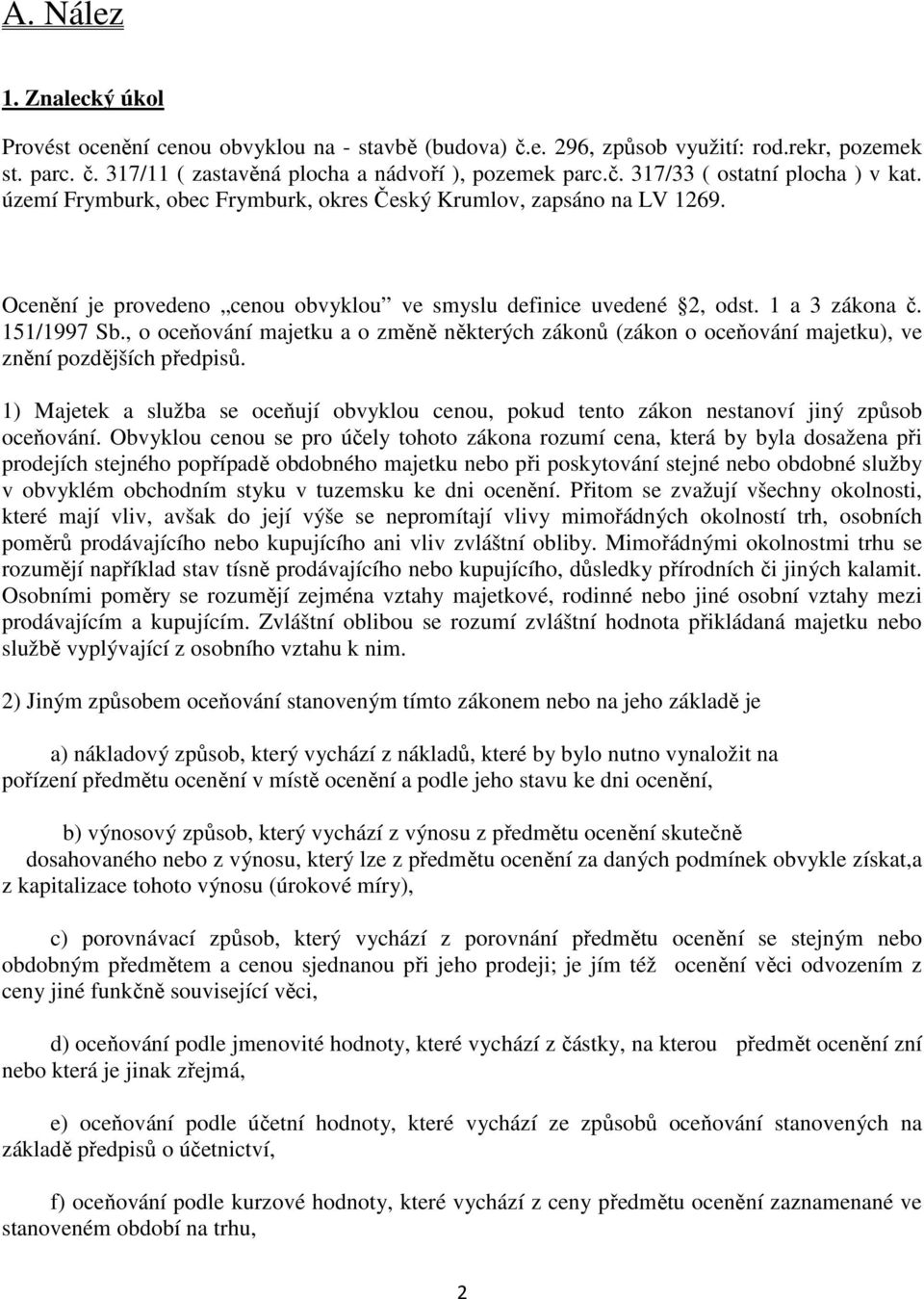 , o oceňování majetku a o změně některých zákonů (zákon o oceňování majetku), ve znění pozdějších předpisů.