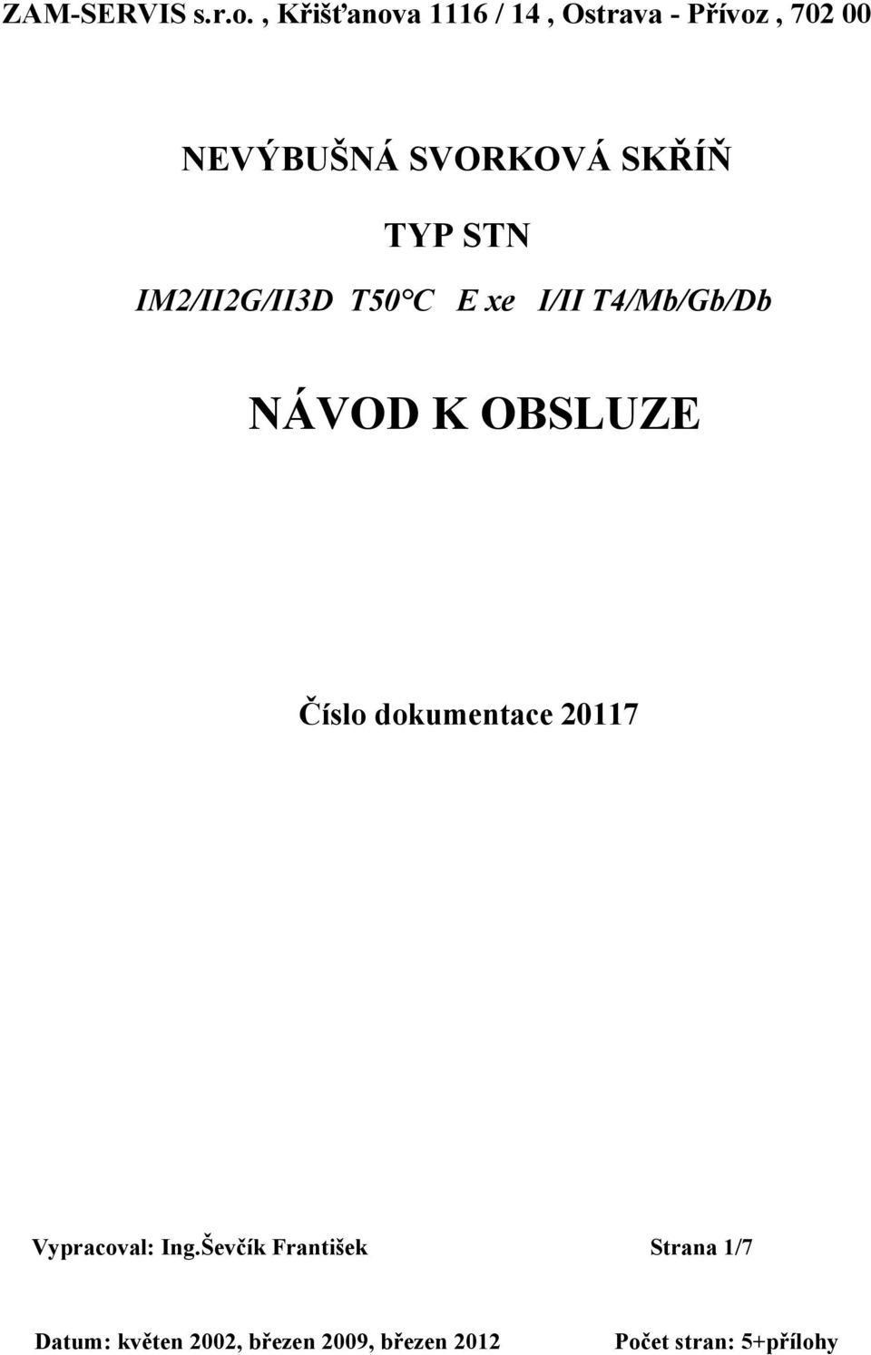 K OBSLUZE Číslo dokumentace 20117 Vypracoval: Ing.