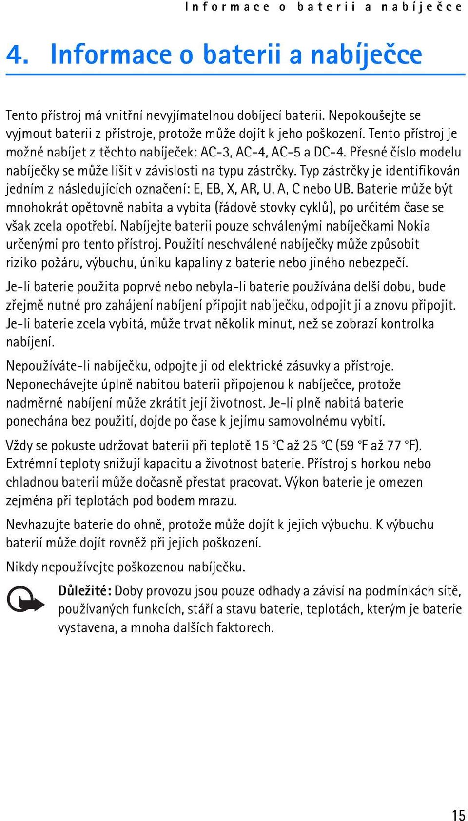 Pøesné èíslo modelu nabíjeèky se mù¾e li¹it v závislosti na typu zástrèky. Typ zástrèky je identifikován jedním z následujících oznaèení: E, EB, X, AR, U, A, C nebo UB.