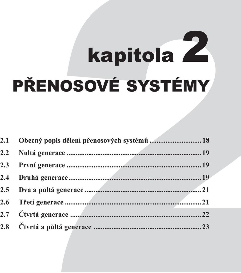 ..19 2.3 První generace...19 2.4 Druhá generace...19 2.5 Dva a pùltá generace.