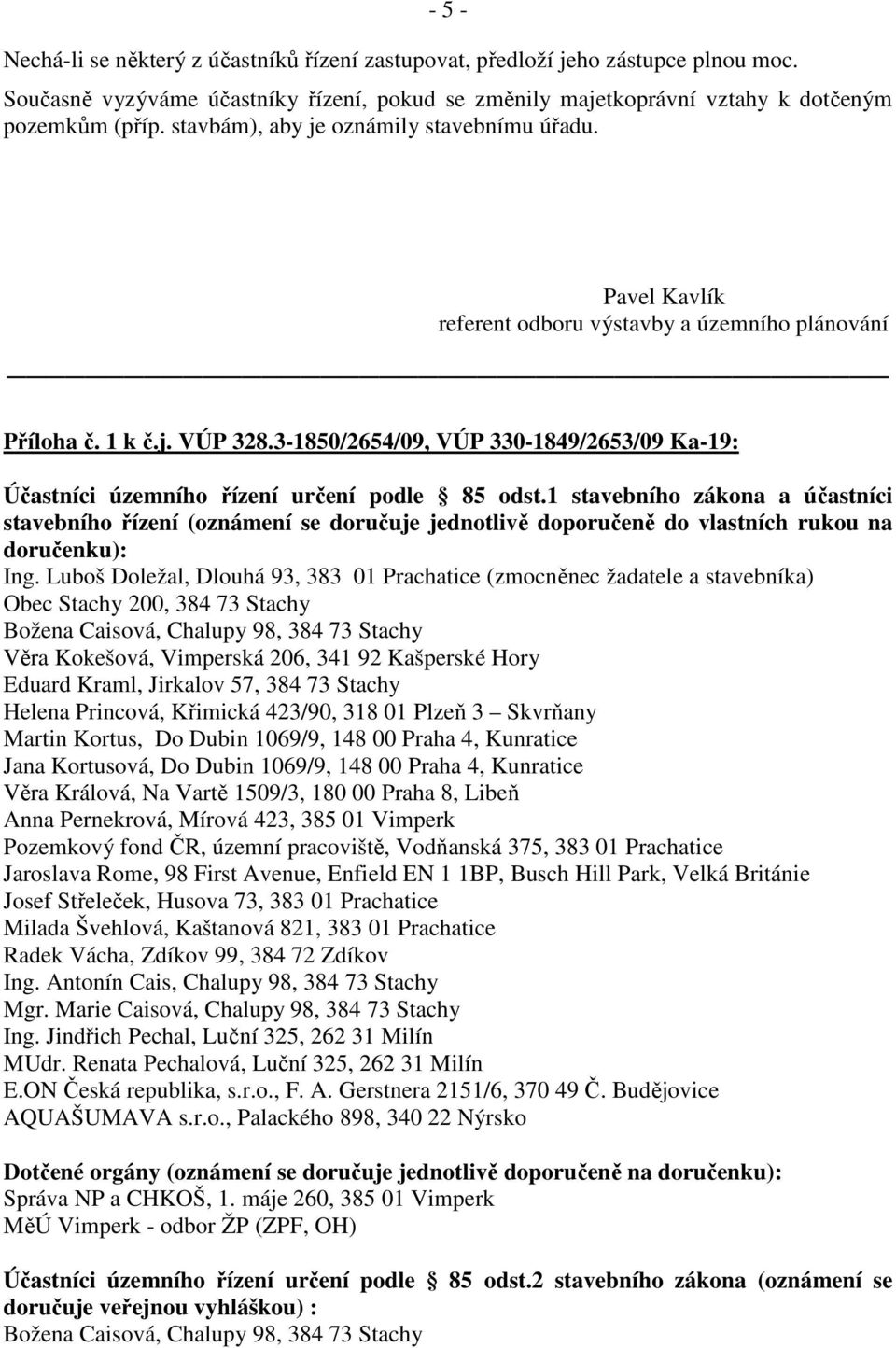 3-1850/2654/09, VÚP 330-1849/2653/09 Ka-19: Účastníci územního řízení určení podle 85 odst.