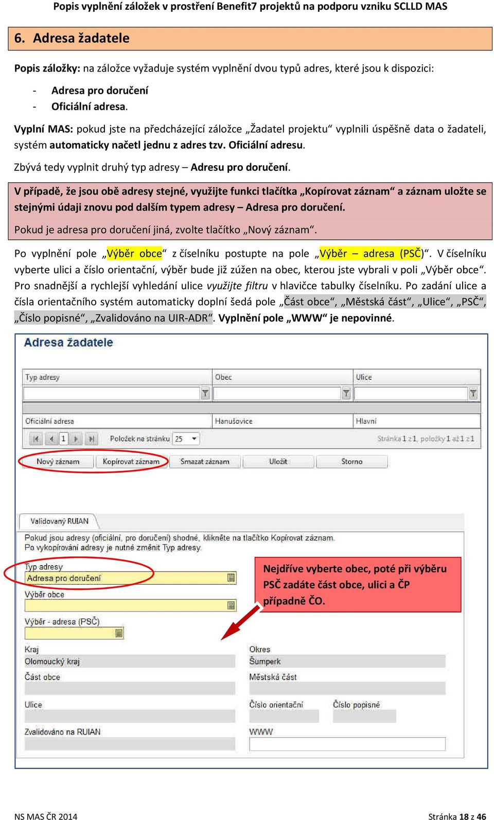 Zbývá tedy vyplnit druhý typ adresy Adresu pro doručení.