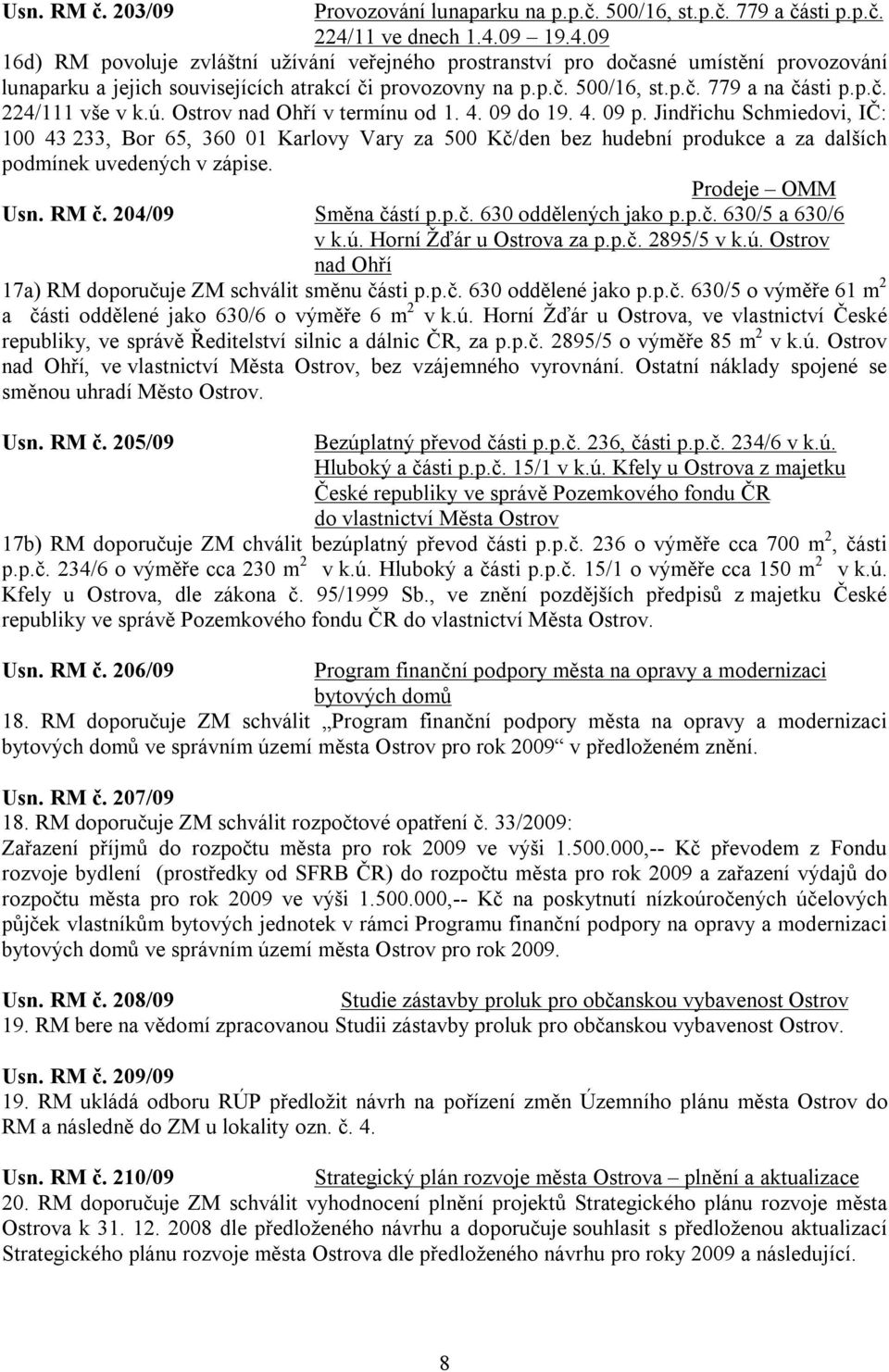 p.č. 224/111 vše v k.ú. Ostrov nad Ohří v termínu od 1. 4. 09 do 19. 4. 09 p.