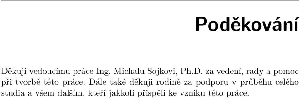 za vedení, rady a pomoc při tvorbě této práce.