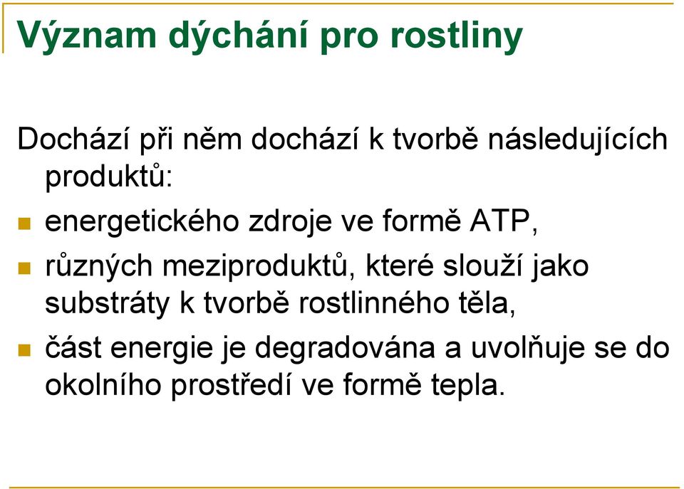 meziproduktů, které slouží jako substráty k tvorbě rostlinného těla,