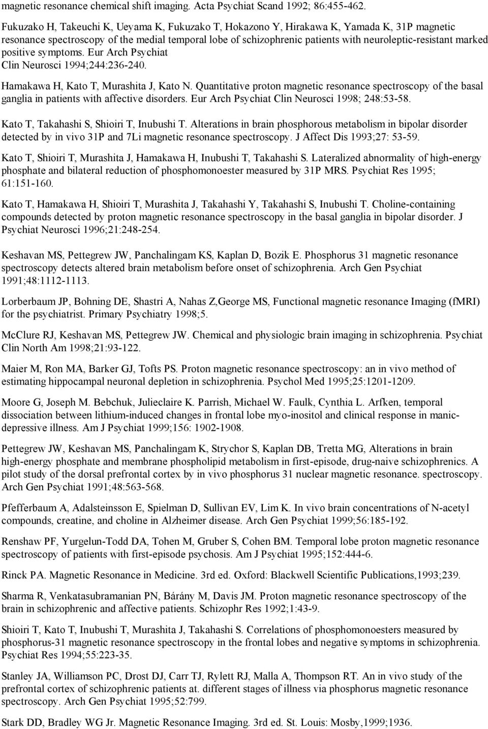 marked positive symptoms. Eur Arch Psychiat Clin Neurosci 1994;244:236-240. Hamakawa H, Kato T, Murashita J, Kato N.