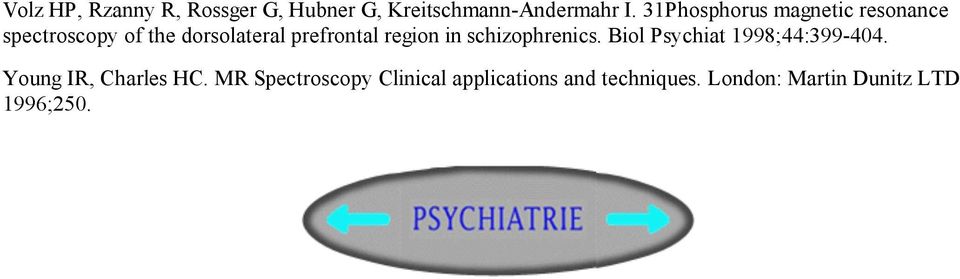 region in schizophrenics. Biol Psychiat 1998;44:399-404. Young IR, Charles HC.