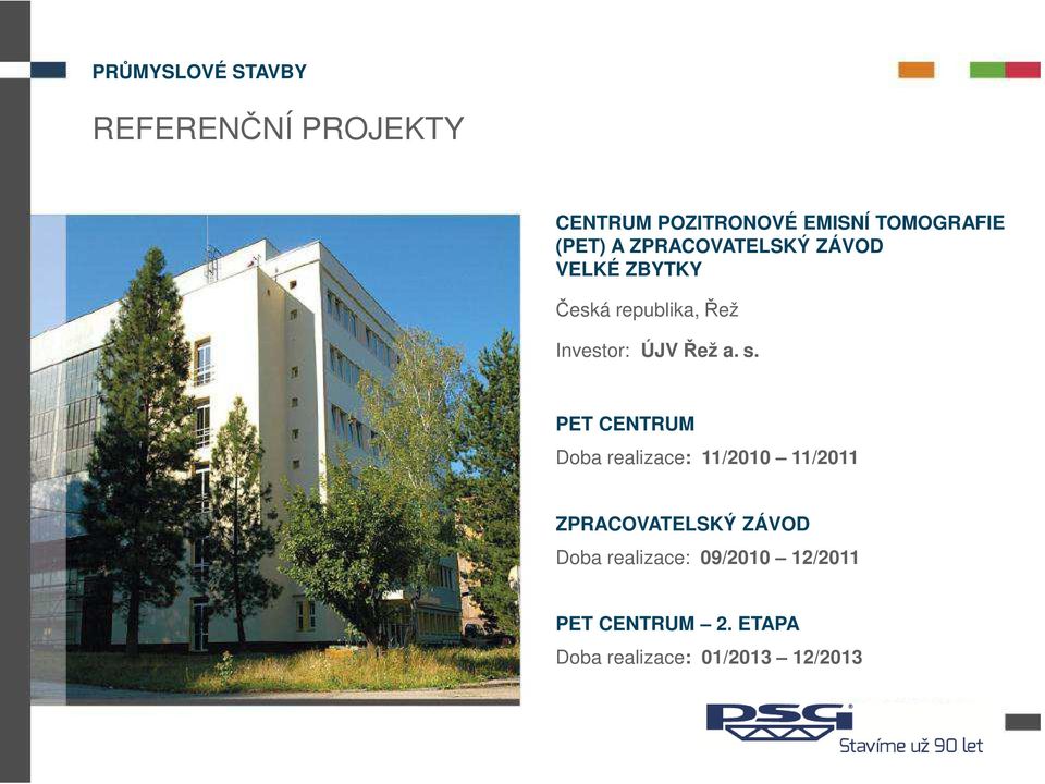 a. s. PET CENTRUM Doba realizace: 11/2010 11/2011 ZPRACOVATELSKÝ ZÁVOD