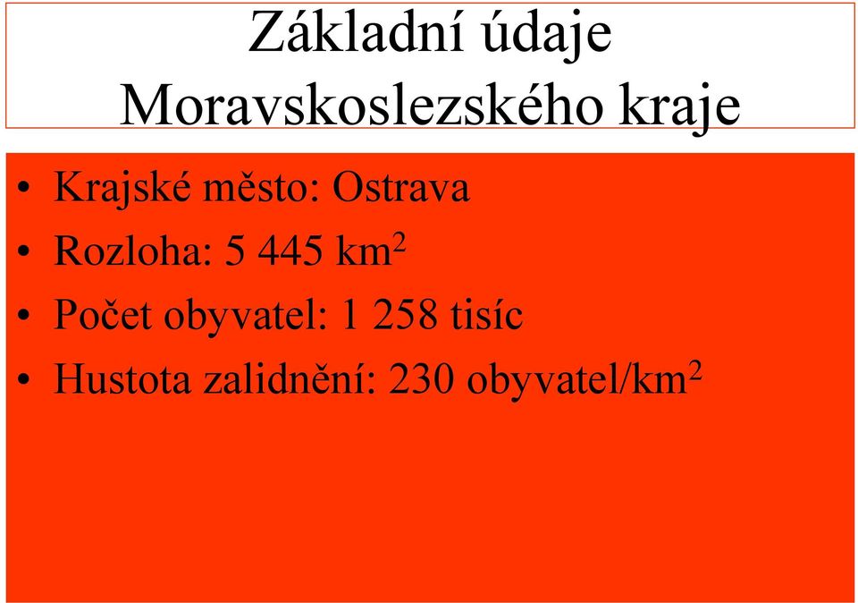 Rozloha: 5 445 km 2 Počet obyvatel: