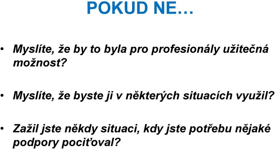 Myslíte, že byste ji v některých situacích