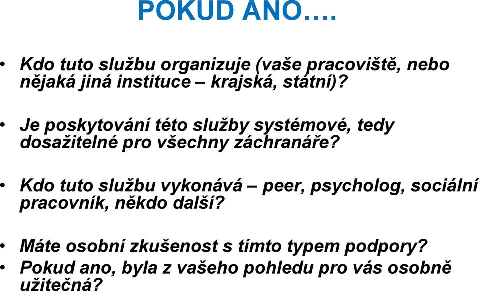 Je poskytování této služby systémové, tedy dosažitelné pro všechny záchranáře?